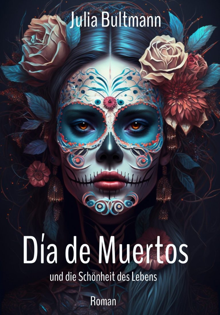 Cover von "Día de Muertos und die Schönheit des Lebens" – bewegender Roman über mexikanische Rituale und Abschied Cover von "Día de Muertos und die Schönheit des Lebens" – bewegender Roman über mexikanische Rituale und Abschied